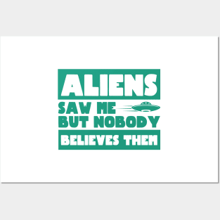 Aliens Saw Me But Nobody Believes Them Ufo Posters and Art